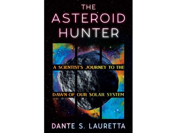 A screenshot of a book, illustrated with a grey asteroid and a multicolored galaxy as backdrop with the words "Asteroid Hunter, A Scientist's Journey to the Dawn of our Solar System, Dante S. Lauretta"