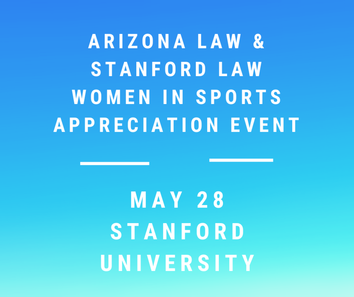 A blue and teal ombre banner that reads "Arizona Law & Stanford Law Women in Sports Appreciation Event, May 28 Stanford University" 