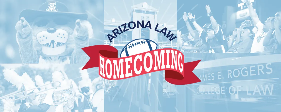 A banner that reads "Arizona Law Homecoming" with a football, Wilbur the Wildcat, Old Main and the James E. Rogers College in the background