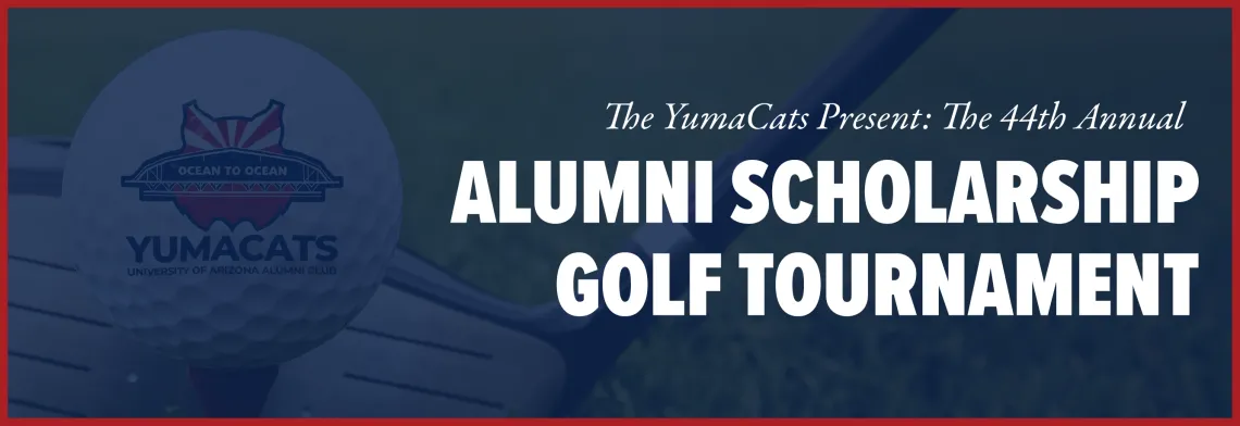 Graphic that reads the YumaCats Present: The 44th Annual Alumni Scholarship Golf Tournament