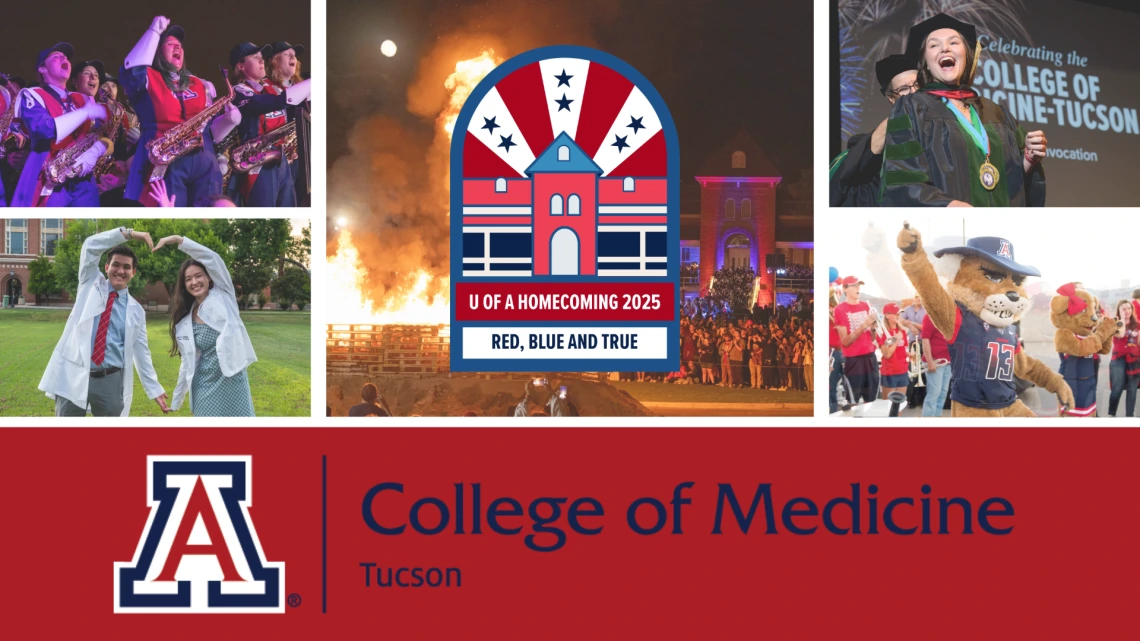 A homecoming graphic for the College of Medicine - Tucson. Photos of the Pride of Arizona, students forming a heart shape with their arms, Wilbur, a smiling grad and the 2025 Homecoming graphic that reads Red Blue and True with the bonfire as the backdrop.