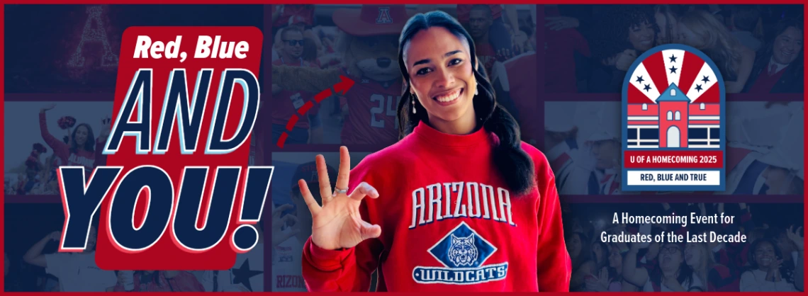 A smiling woman in a red 'Arizona Wildcats' sweatshirt holds up an the University of Arizona Wildcat hand sign, with text 'Red, Blue AND YOU!' and 'U OF A HOMECOMING 2025: A Homecoming Event for Graduates of the Last Decade' on a background collage of university scenes.